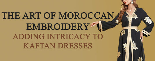 The Art of Moroccan Embroidery: Adding Intricacy to Kaftan Dresses
